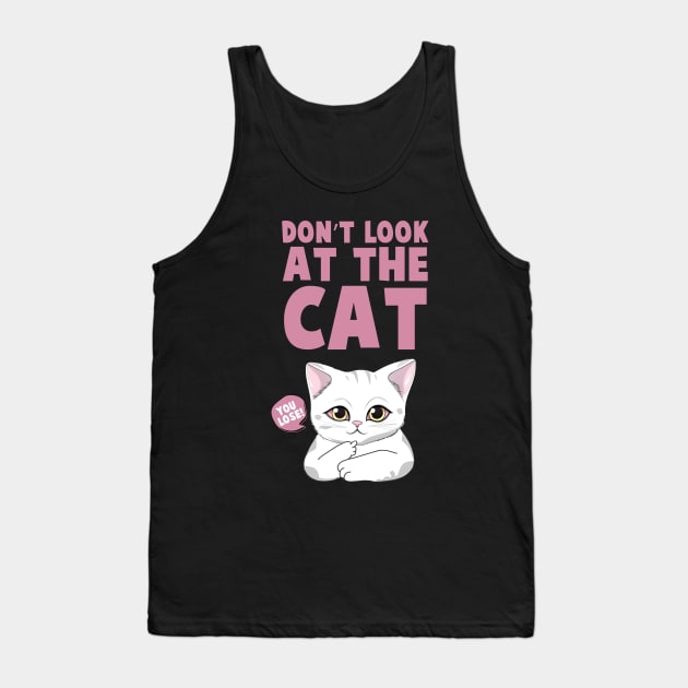 Don't Look At The Cat. You Lose! Funny Tank Top by Nessanya